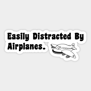 Easily Distracted By Airplanes - Aerospace Engineer Sticker